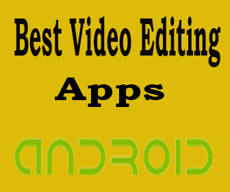 Best Video Editing Apps For Android & iOS