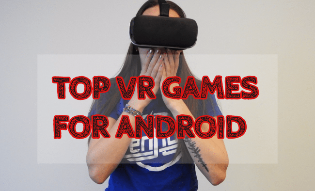 VR GAMES FOR ANDROID